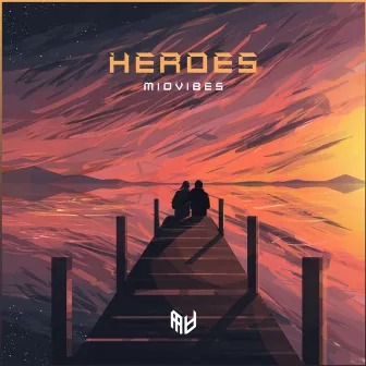 Heroes by MIDVIBES