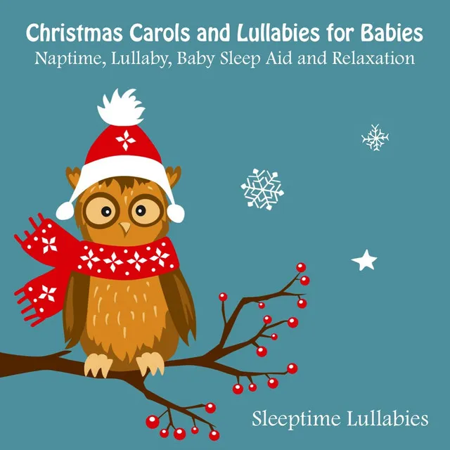 Christmas Carols and Lullabies for Babies, Naptime, Lullaby, Baby Sleep Aid and Relaxation