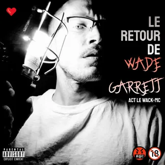 Le retour de Wade Garrett by Le WACK MC