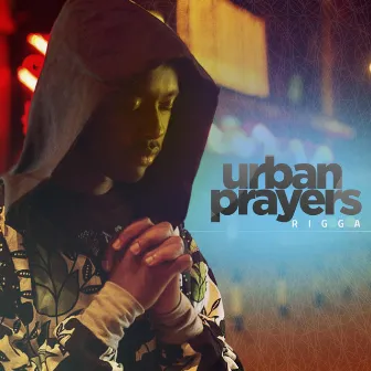 Urban Prayers by Rigga