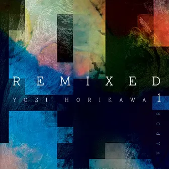 Vapor Remixed 1 by Yosi Horikawa