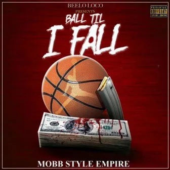 Ball Til I Fall by Mobbstyle Empire