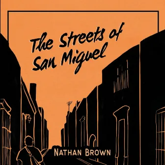 The Streets of San Miguel by Nathan Brown