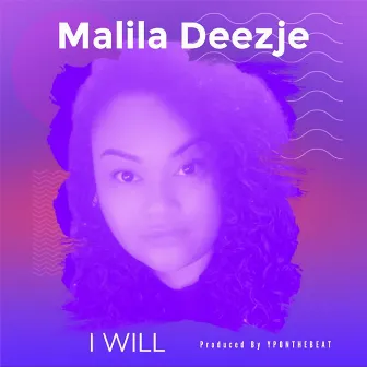 I Will by Malila Deezje