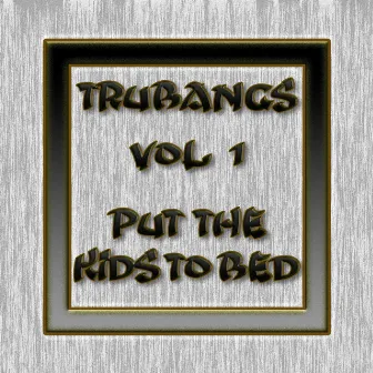 Put the Kids to Bed, Vol. 1 by Trubangs