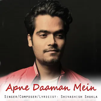 Apne Daaman Mein by Shivashish Shukla