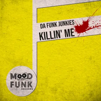 Killin' Me by Da Funk Junkies