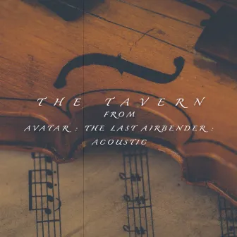 From Avatar: The Last Airbender : Acoustic by The Tavern