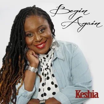 Begin Again by Keshia