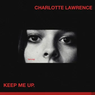 Keep Me Up by Charlotte Lawrence