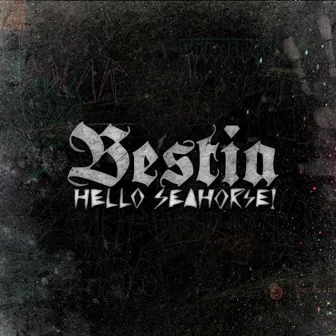 Bestia by Hello Seahorse!