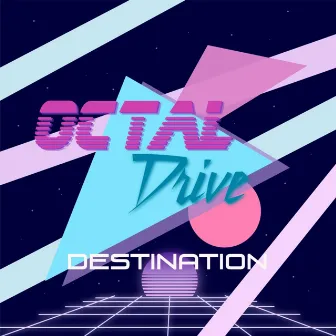 Destination by Octal Drive