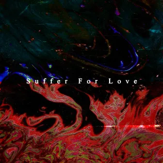 Suffer For Love by XEN