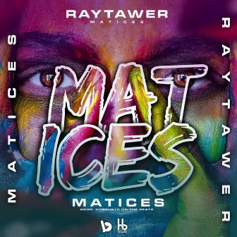 MATICES by Raytawer