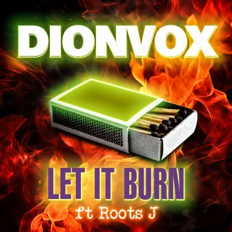 Let It Burn by Dionvox