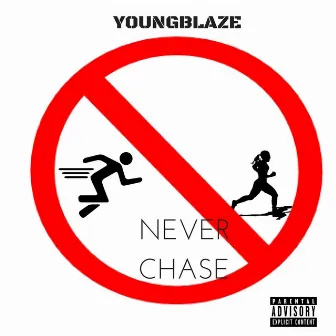 Never Chase by Youngblaze