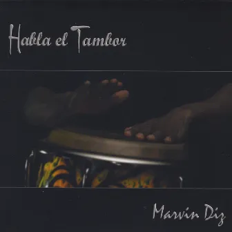 Habla el Tambor by Marvin Diz