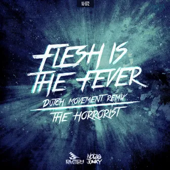 Flesh Is The Fever (Dutch Movement Remix) by The Horrorist