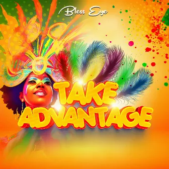 Take Advantage by Bless Eye