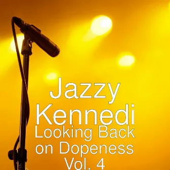 Looking Back on Dopeness Vol. 4 by Jazzy Kennedi