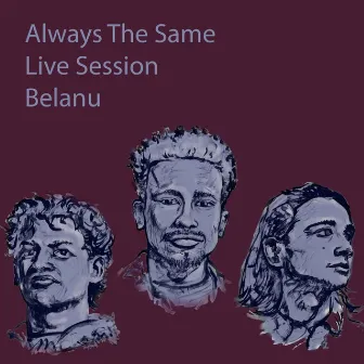 Always the Same (Live Session) by Unknown Artist