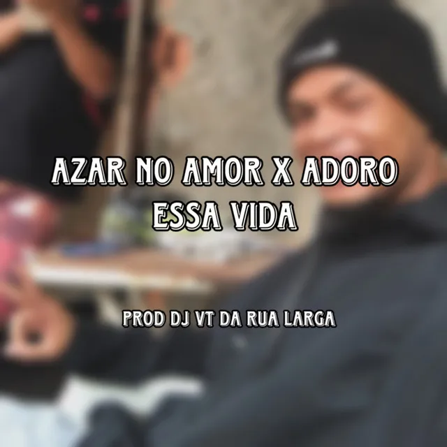 AZAR NO AMOR X ADORO ESSA VIDA