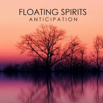 Anticipation by Floating Spirits