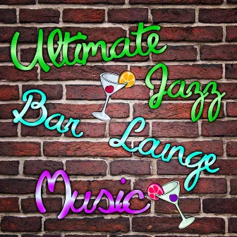 Ultimate Jazz Bar Lounge Music: Chilled Jazzy Piano Music Grooves, Cocktail Party Time, Smooth Instrumental Moods by Piano Bar Music Experts