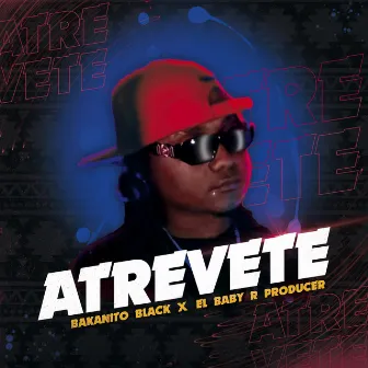 Atrevete by Bakanito Black