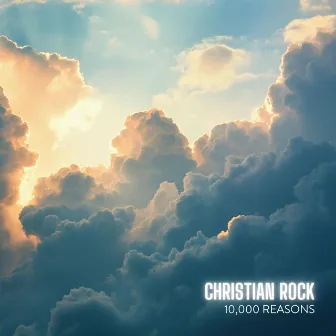 10,000 Reasons (Bless the Lord) by Christian Rock