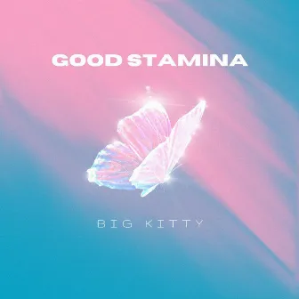 Good Stamina by Big Kitty