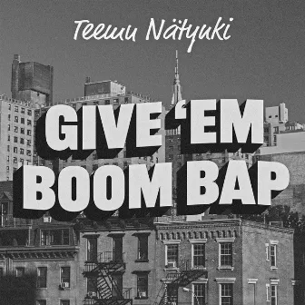 Give 'Em Boom Bap by Teemu Nätynki