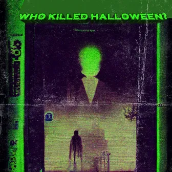 Who Killed Halloween? by Somebody