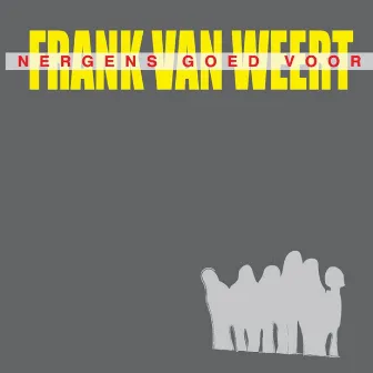 Nergens Goed Voor by Frank van Weert