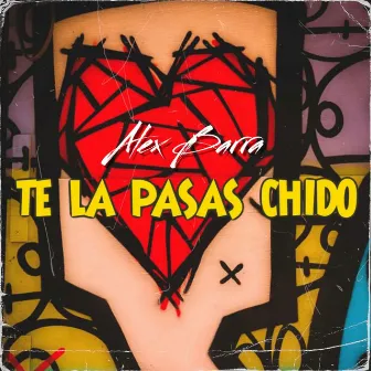 Te la Pasas Chido by Alex Barra