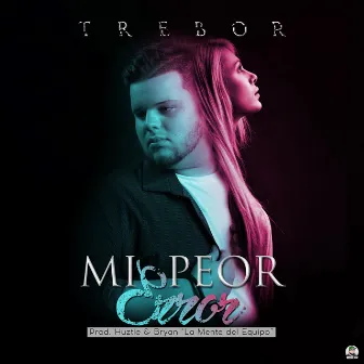 Mi Peor Error by Trebor