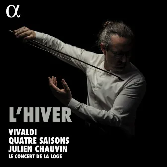 Vivaldi: Quatre saisons - L'hiver by Le Concert de la Loge