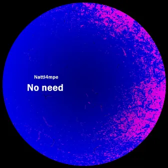 No need by Nattl4mpe