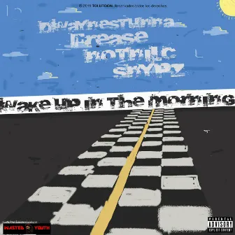 WAKE UP IN THE MORNING by Dwayne$tunna