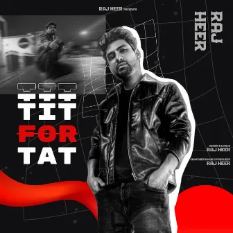 TIT FOR TAT by Raj Heer