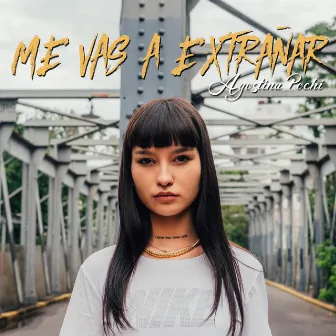 Me Vas a Extrañar by Agostina Pochi