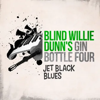 Jet Black Blues by Blind Willie Dunn's Gin Bottle Four