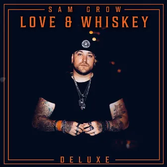 Love and Whiskey (Deluxe) by Sam Grow