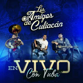 Con Tuba (En Vivo) by Los Amigos De Culiacàn