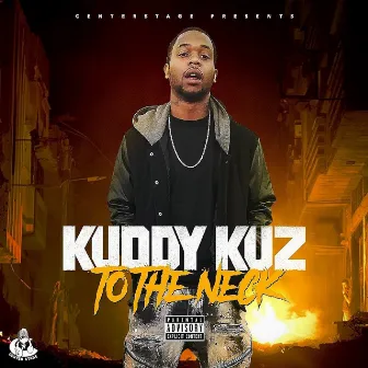 To the Neck by Kuddy Kuz