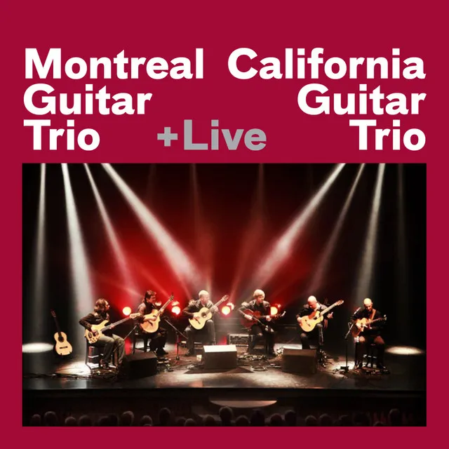 Montreal Guitar Trio + California Guitar Trio + Live