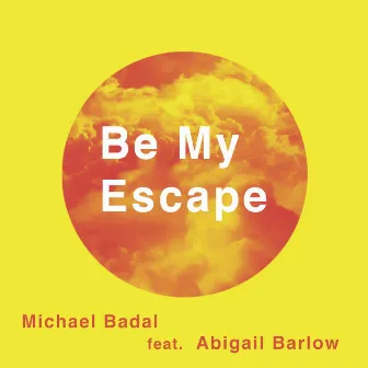 Be My Escape (feat. Abigail Barlow) by Michael Badal