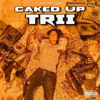 Caked Up by Trii