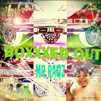 Boxxxed Out by Mr Raqz