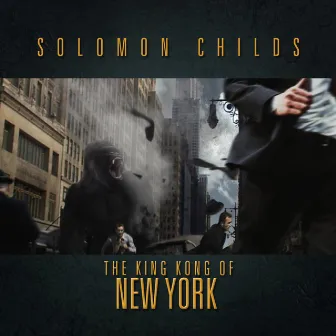 The King Kong of New York (Remastered 2022) by Solomon Childs